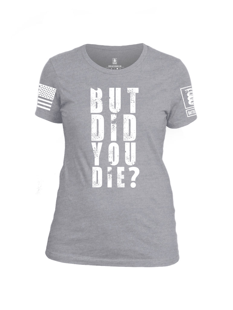 Battleraddle But Did You Die White Sleeve Print Womens Cotton Crew Neck T Shirt