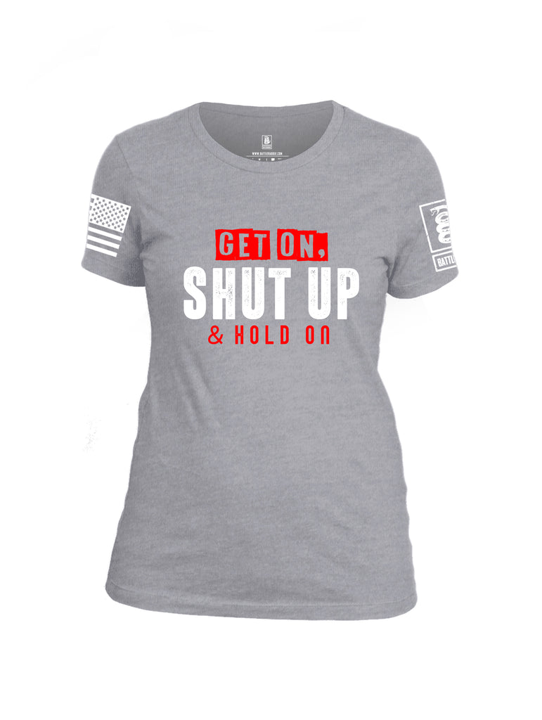 Battleraddle Get On Shut Up And Hold On White Sleeve Print Womens Cotton Crew Neck T Shirt
