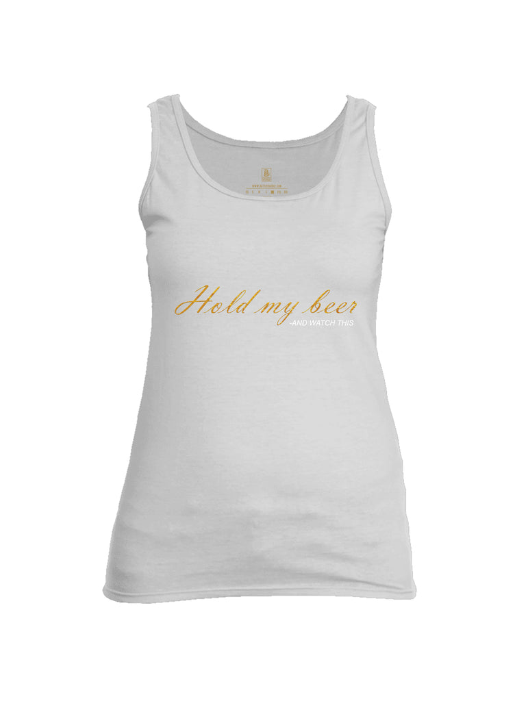 Battleraddle Hold My Beer And Watch This Brass Womens Cotton Tank Top