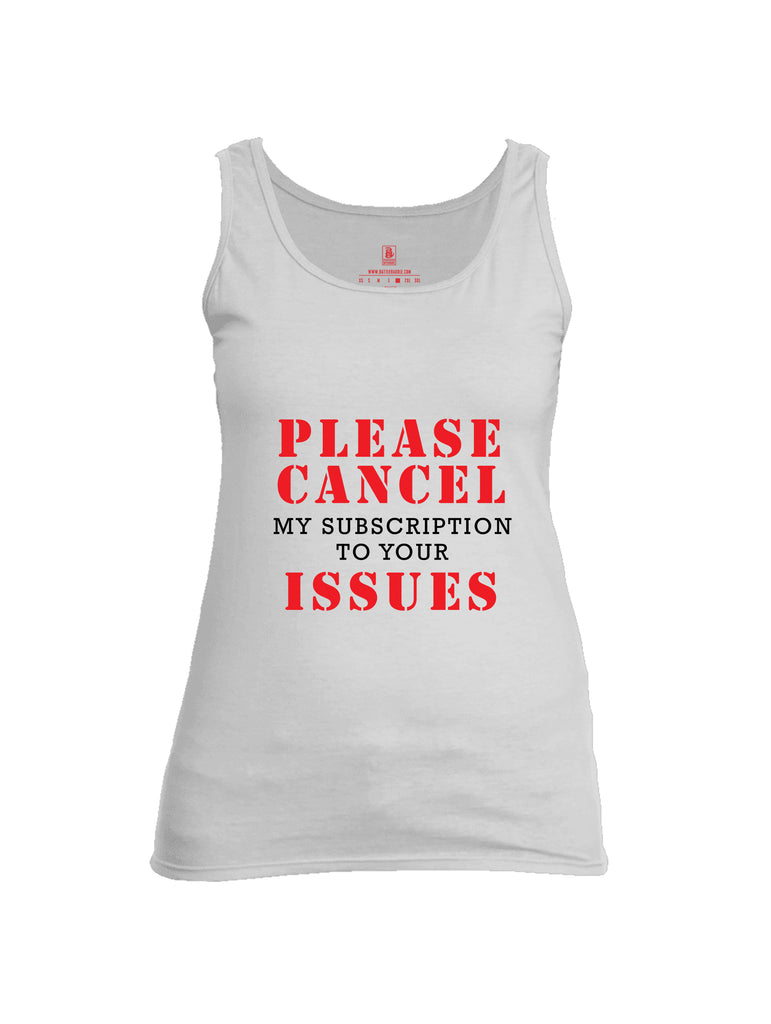Battleraddle Please Cancel My Subscription To Your Issues Womens Cotton Tank Top
