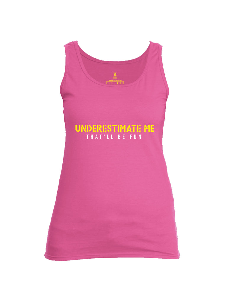 Battleraddle Underestimate Me That Will Be Fun Womens Cotton Tank Top
