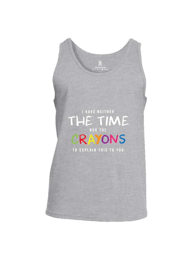 Battleraddle I Have Neither The Time Nor The Crayons To Explain This To You Mens Cotton Tank Top