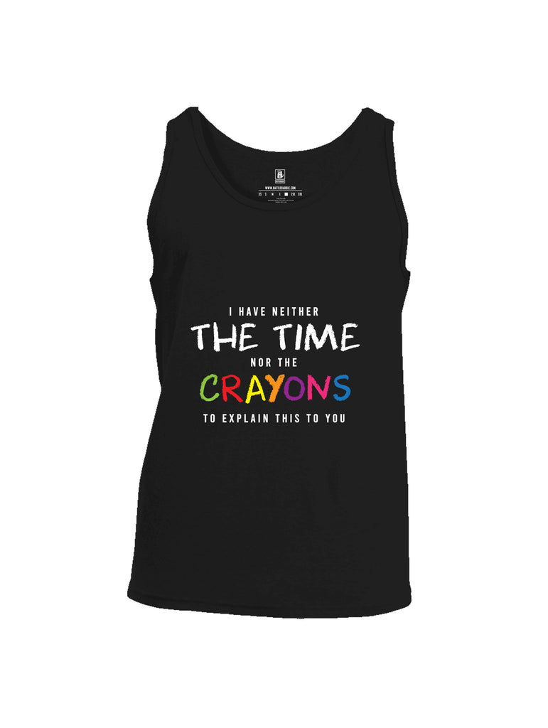 Battleraddle I Have Neither The Time Nor The Crayons To Explain This To You Mens Cotton Tank Top