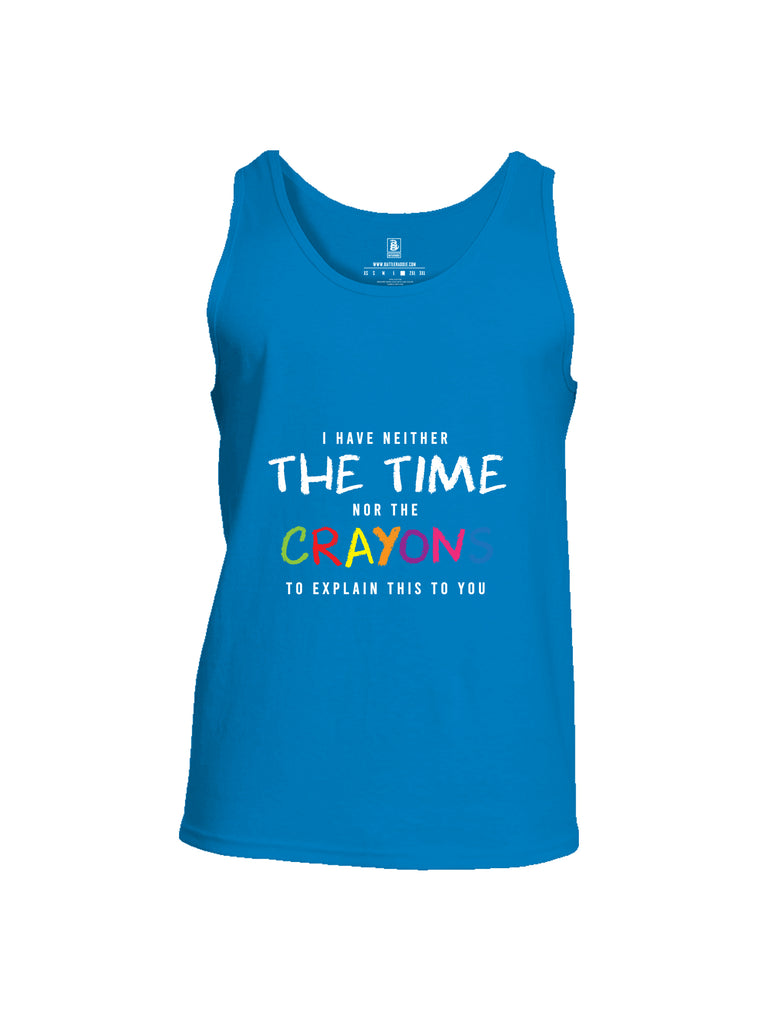 Battleraddle I Have Neither The Time Nor The Crayons To Explain This To You Mens Cotton Tank Top