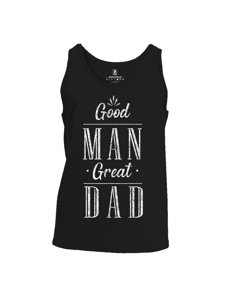 Battleraddle Good Man Great Dad Mens Cotton Tank Top