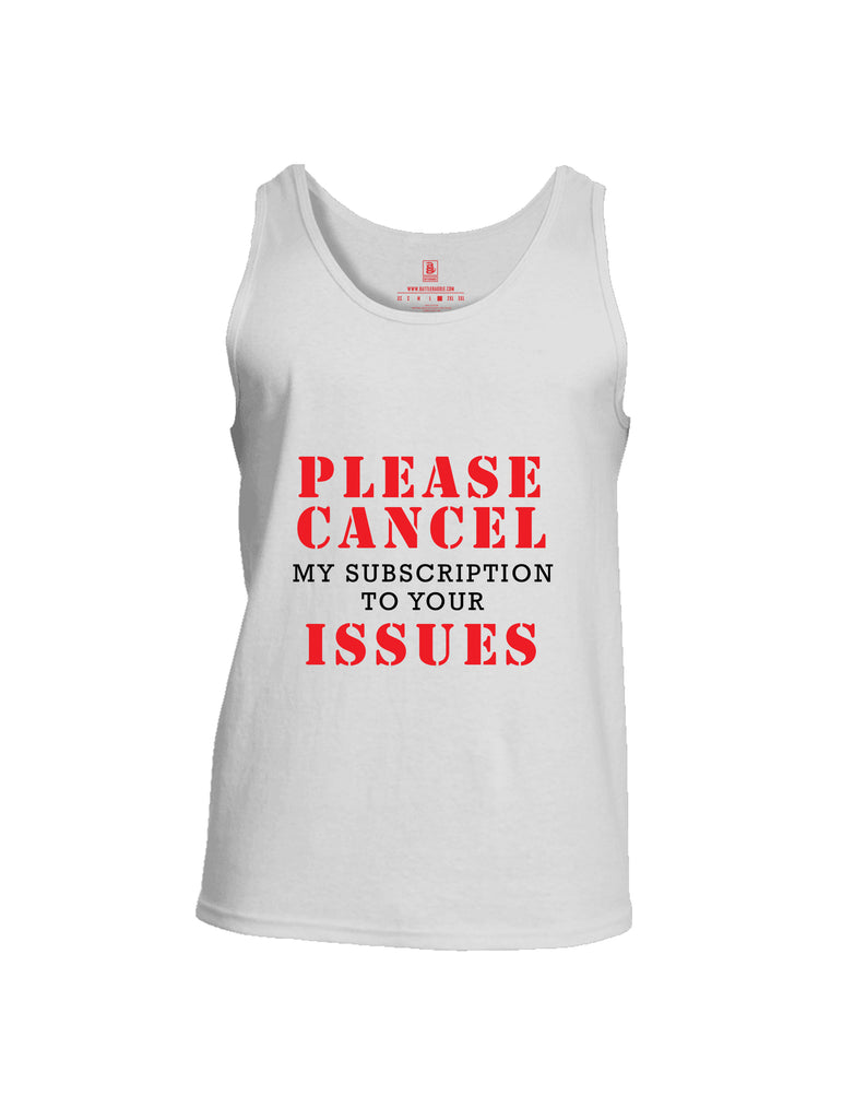 Battleraddle Please Cancel My Subscription To Your Issues Mens Cotton Tank Top