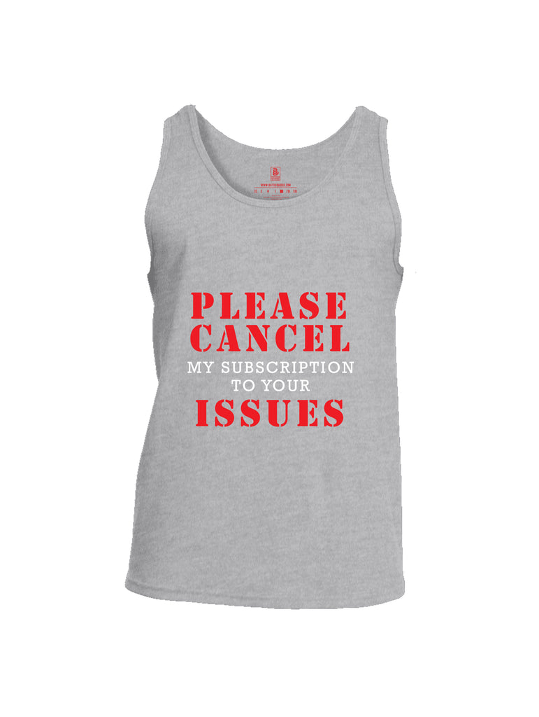 Battleraddle Please Cancel My Subscription To Your Issues Mens Cotton Tank Top