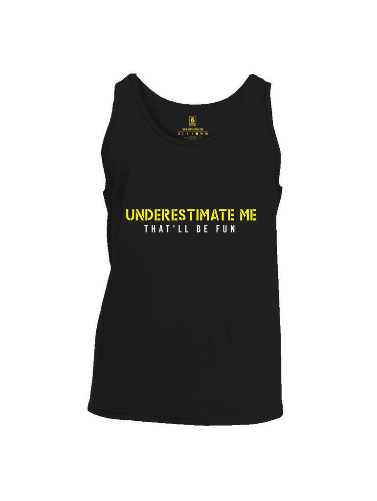 Battleraddle Underestimate Me That Will Be Fun Mens Cotton Tank Top