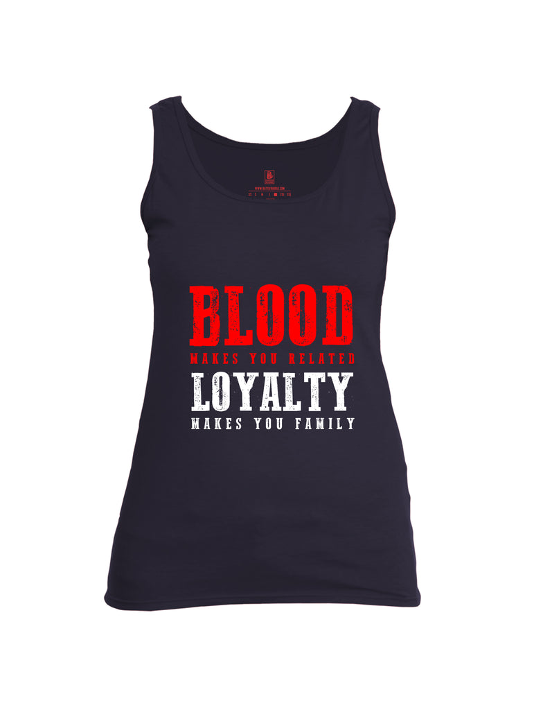 Battleraddle Blood Makes You Related Loyalty Makes You Family Womens Cotton Tank Top