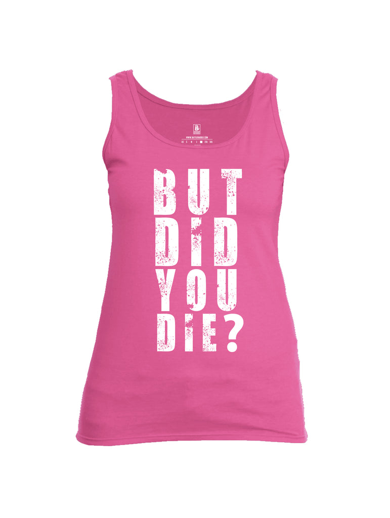 Battleraddle But Did You Die Womens Cotton Tank Top