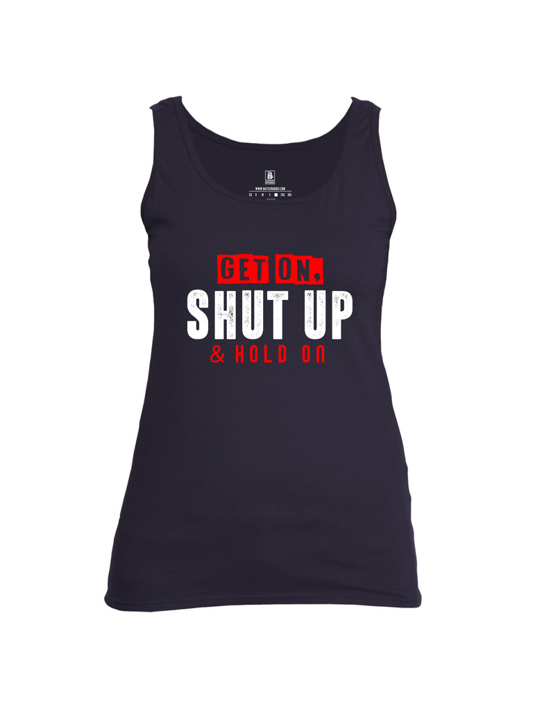 Battleraddle Get On Shut Up And Hold On Womens Cotton Tank Top