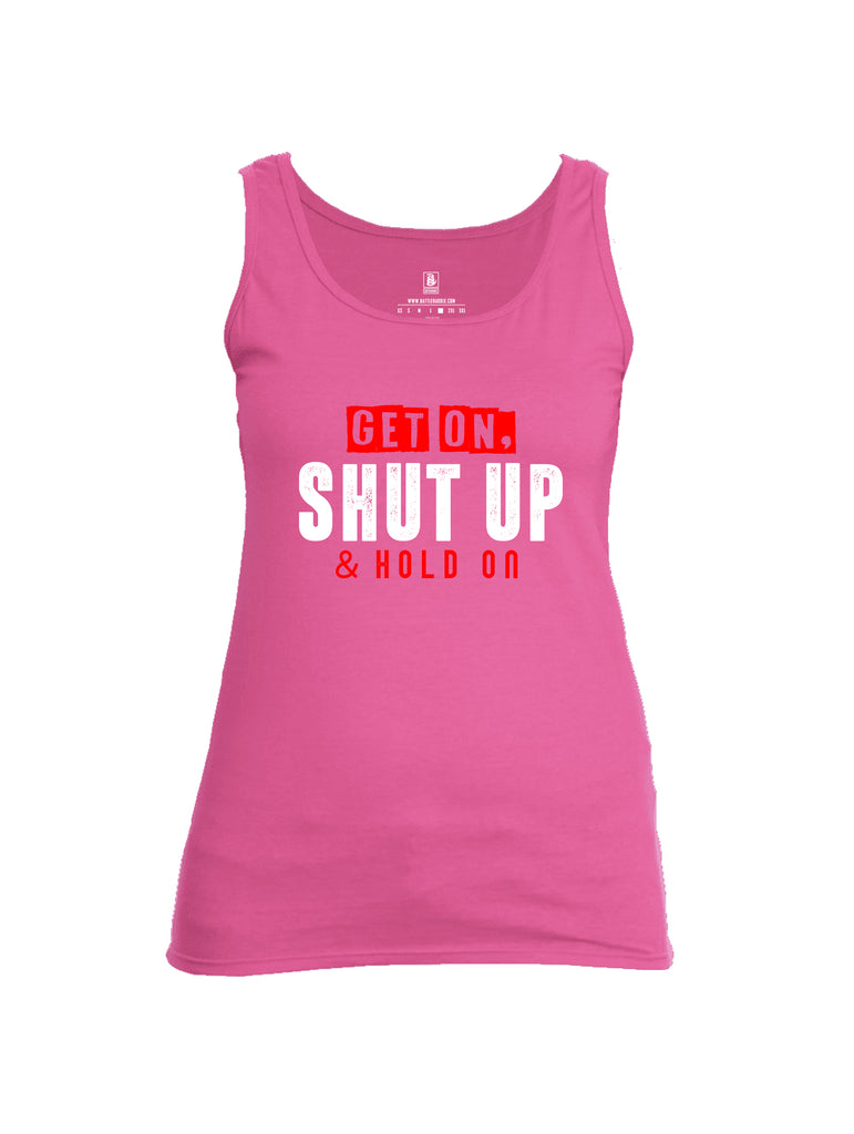 Battleraddle Get On Shut Up And Hold On Womens Cotton Tank Top