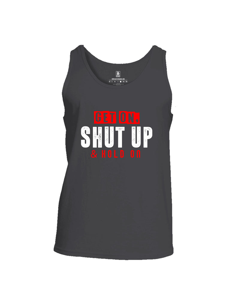 Battleraddle Get On Shut Up And Hold On Mens Cotton Tank Top