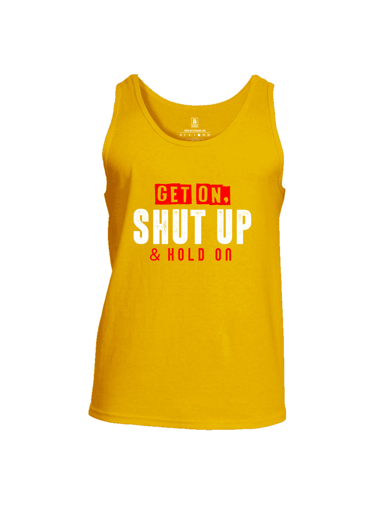 Battleraddle Get On Shut Up And Hold On Mens Cotton Tank Top