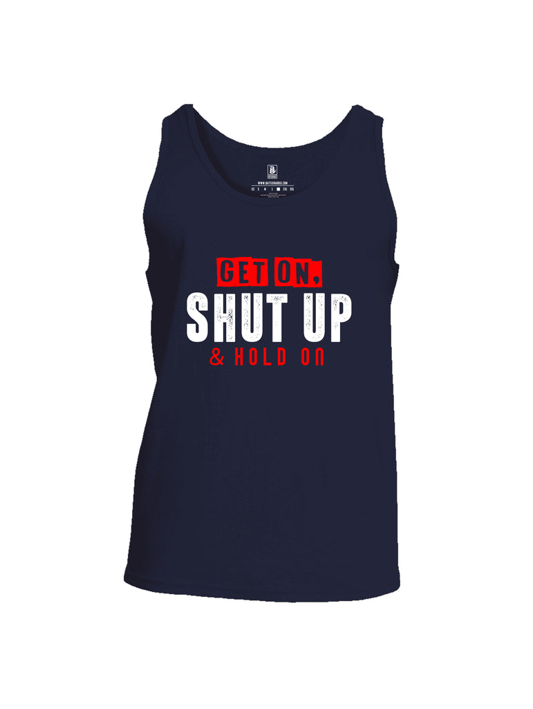 Battleraddle Get On Shut Up And Hold On Mens Cotton Tank Top