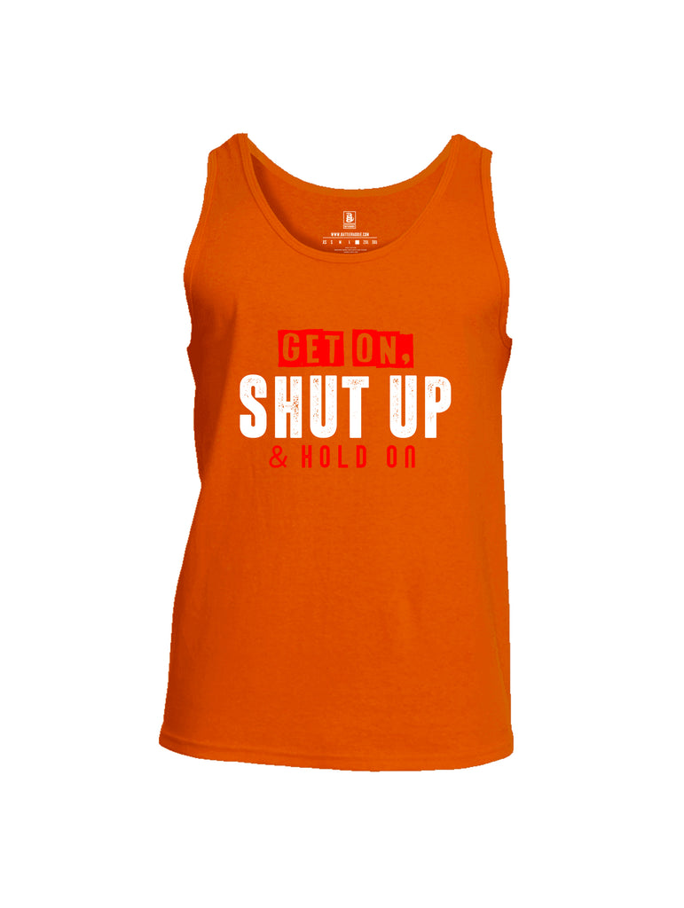 Battleraddle Get On Shut Up And Hold On Mens Cotton Tank Top