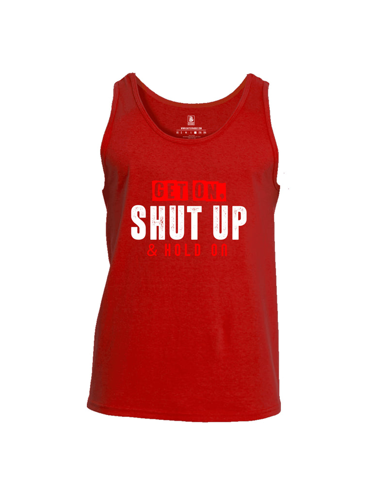 Battleraddle Get On Shut Up And Hold On Mens Cotton Tank Top