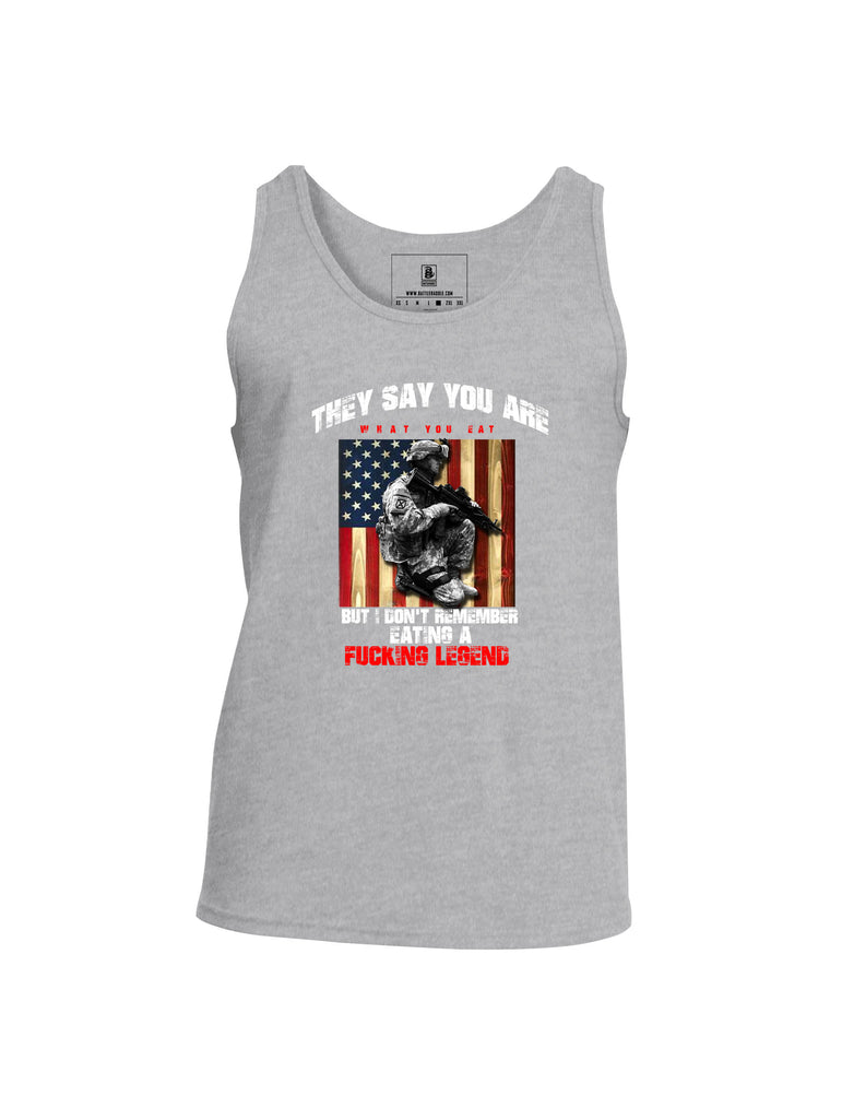 Battleraddle They Say You Are What You Eat But I Don't Remember Eating A Fucking Legend Mens Cotton Tank Top