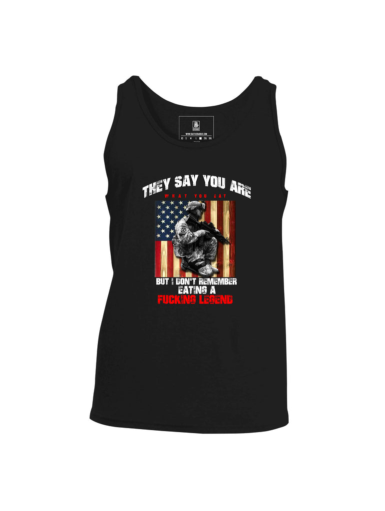 Battleraddle They Say You Are What You Eat But I Don't Remember Eating A Fucking Legend Mens Cotton Tank Top