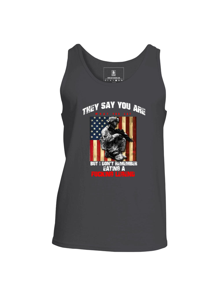 Battleraddle They Say You Are What You Eat But I Don't Remember Eating A Fucking Legend Mens Cotton Tank Top