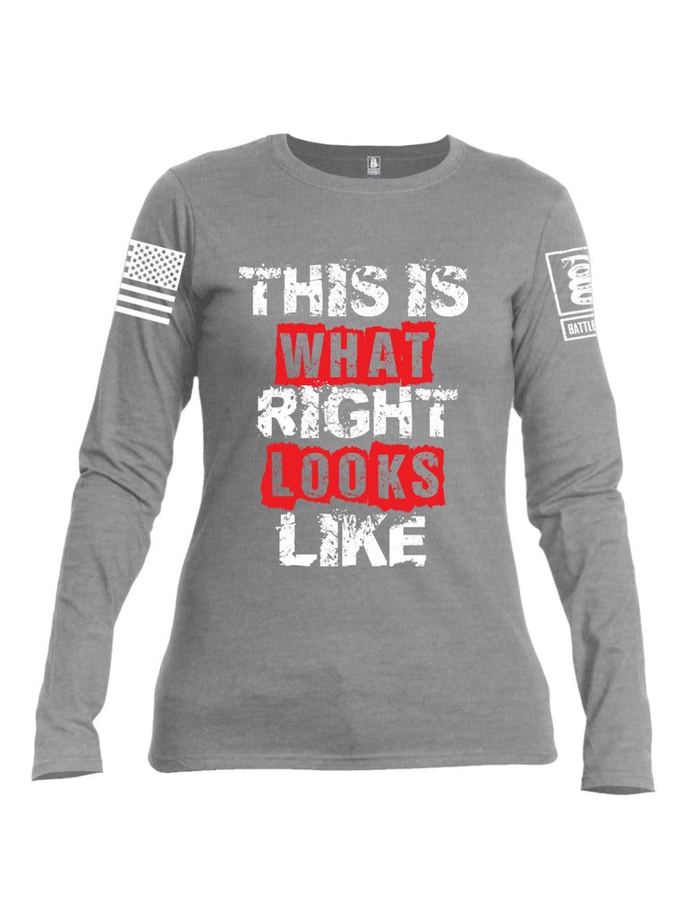 Battleraddle This Is What Right Looks Like White Sleeve Print Womens Cotton Long Sleeve Crew Neck T Shirt
