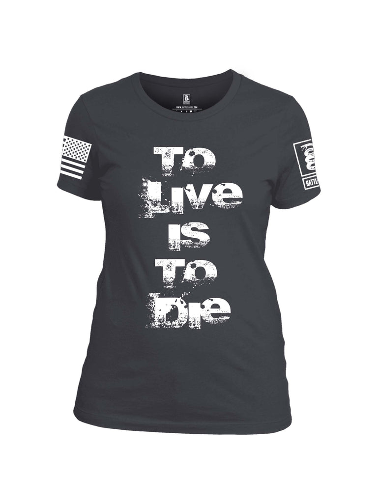 Battleraddle To Live Is To Die White Sleeve Print Womens Cotton Crew Neck T Shirt