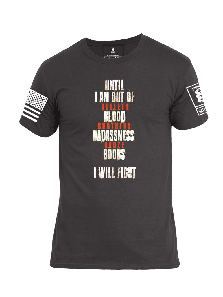 Battleraddle Until I am Out Of Bullets Blood Brothers Badassness Booze Boobs I Will Fight Mens Cotton Crew Neck T Shirt