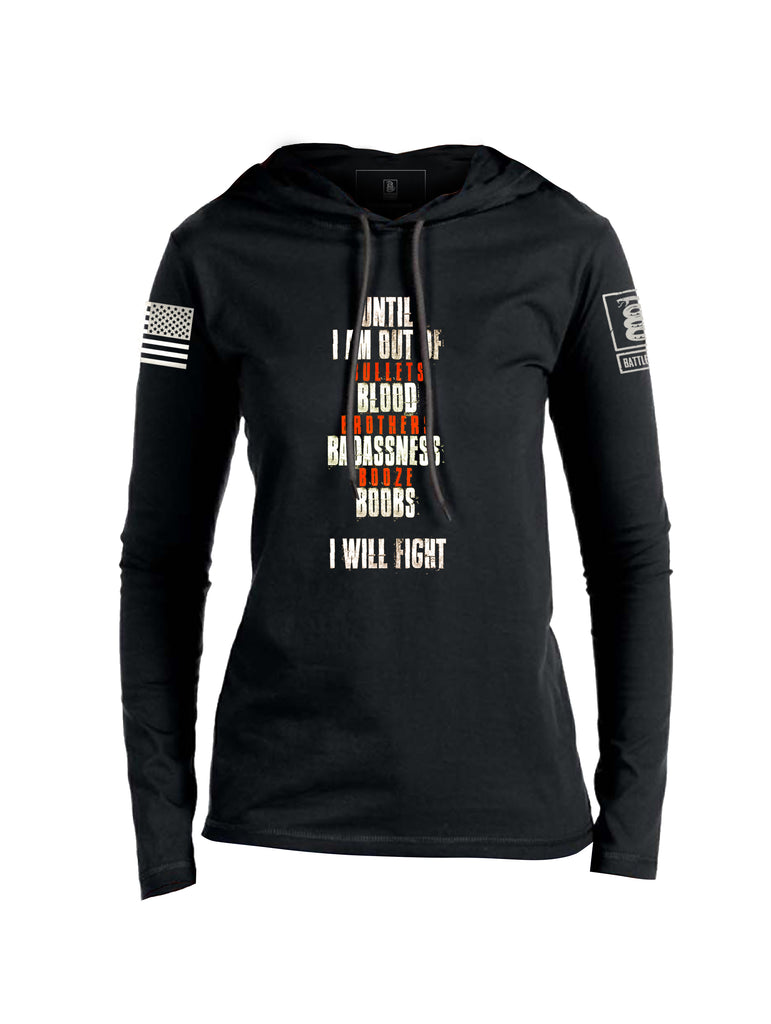 Battleraddle Until I Am Out Of Bullets Blood Brothers Badassness Booze Boobs I Will Fight Womens Thin Cotton Lightweight Hoodie