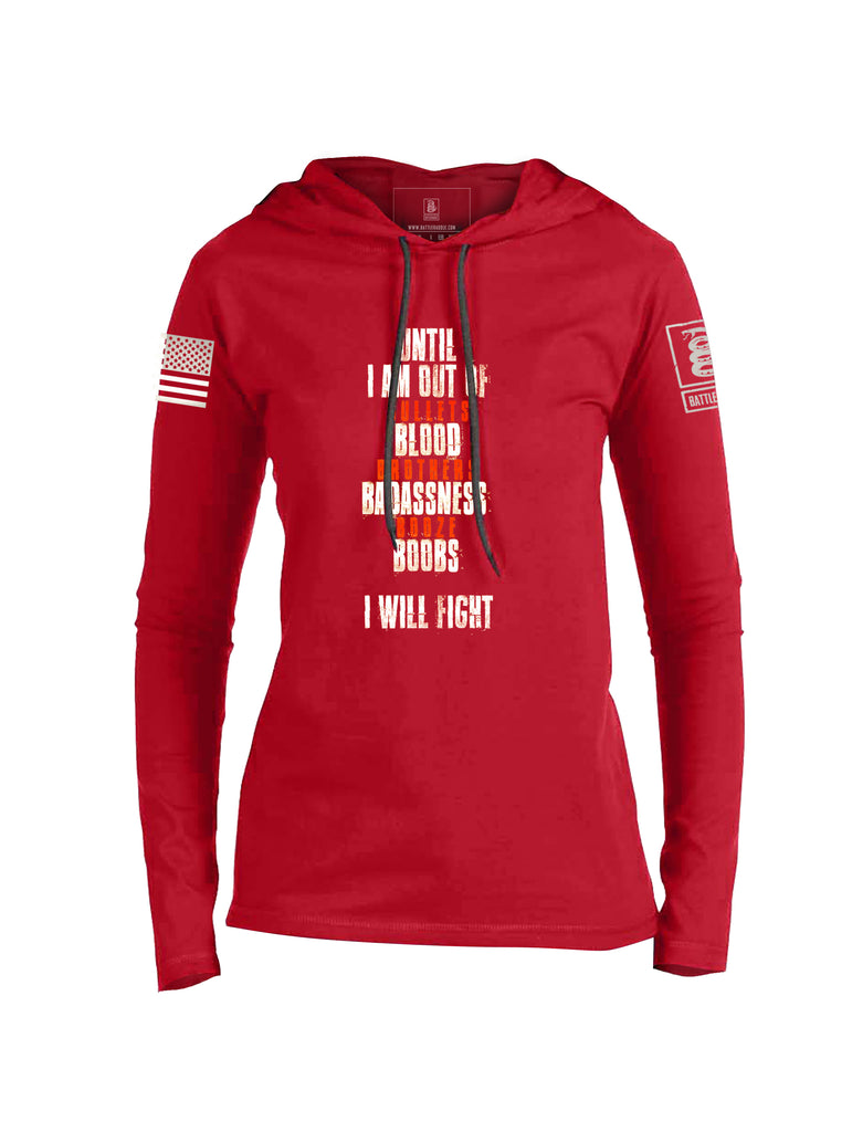 Battleraddle Until I Am Out Of Bullets Blood Brothers Badassness Booze Boobs I Will Fight Womens Thin Cotton Lightweight Hoodie