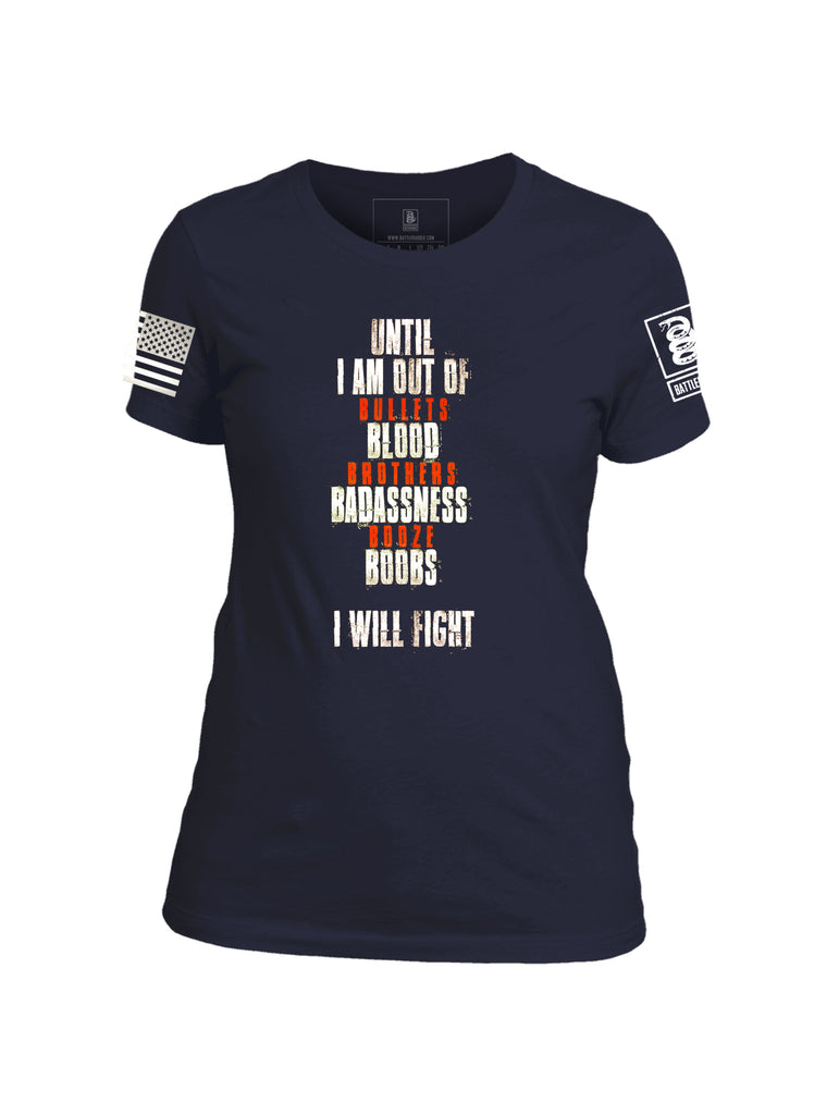 Battleraddle Until I am Out Bullet Blood Brothers Badassness Booze Boobs I Will Fight Womens Patriotic Cool Cotton Crew Neck T Shirt