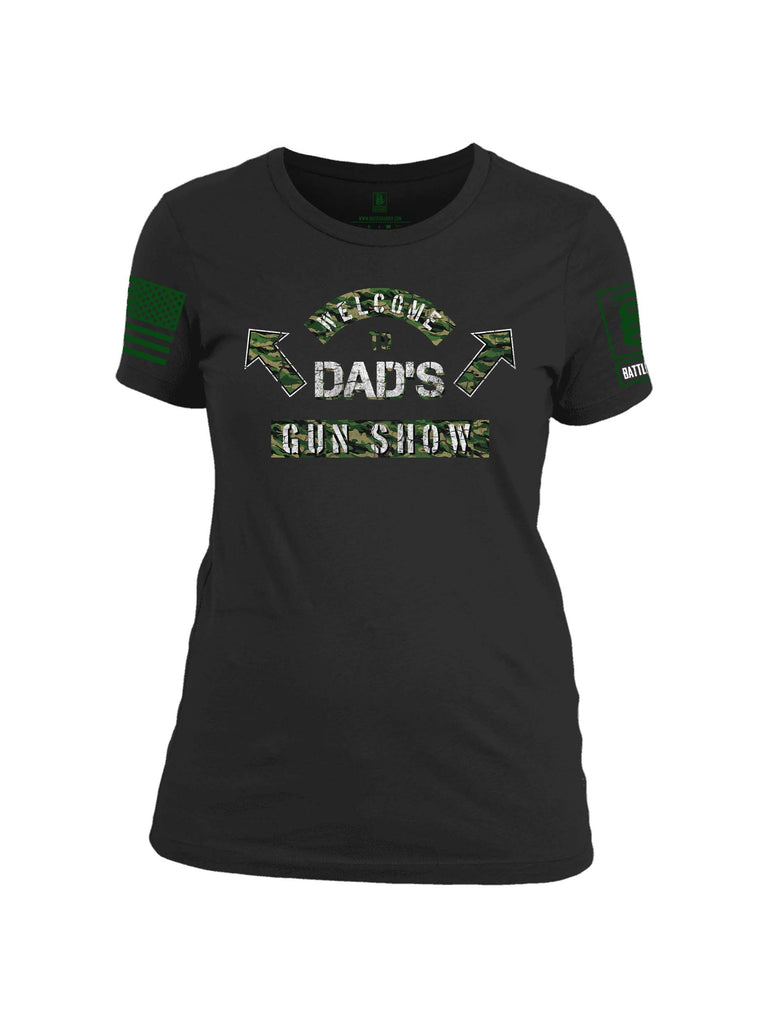 Battleraddle Welcome To Dad's Gun Show Dark Green Sleeve Print Womens 100% Battlefit Polyester Crew Neck T Shirt