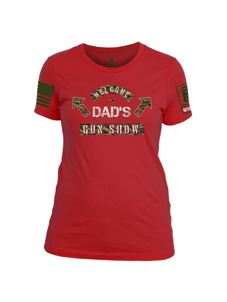 Battleraddle Welcome To Dad's Gun Show Dark Green Sleeve Print Womens Cotton Crew Neck T Shirt