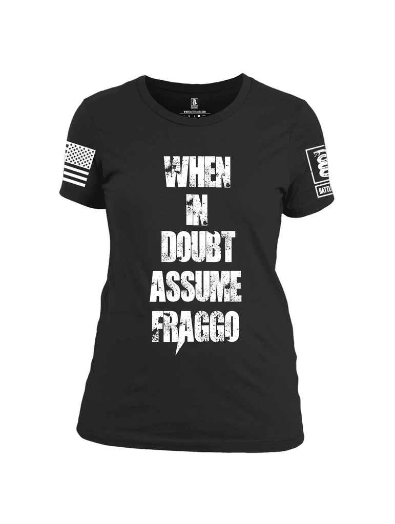 Battleraddle When In Doubt Assume Fraggo White Sleeve Print Womens Cotton Crew Neck T Shirt