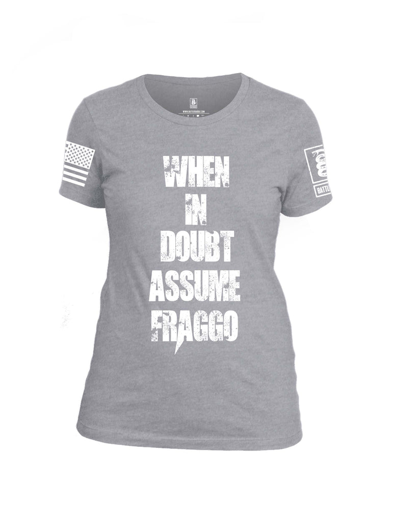 Battleraddle When In Doubt Assume Fraggo White Sleeve Print Womens Cotton Crew Neck T Shirt