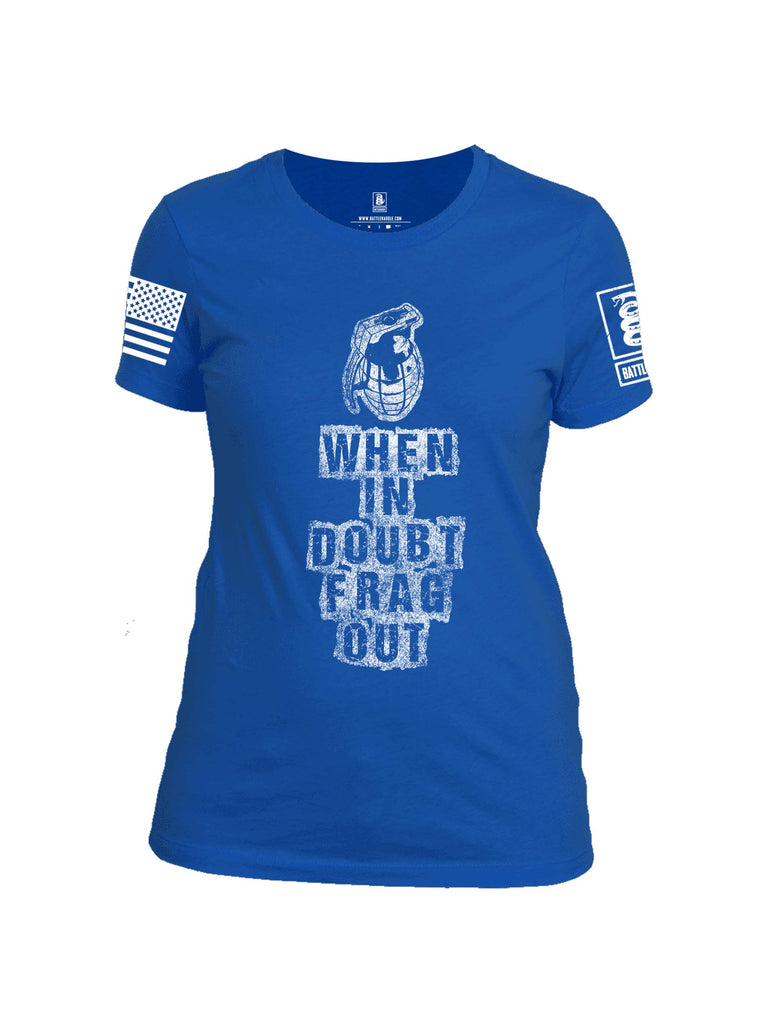 Battleraddle When In Doubt Frag Out White Sleeve Print Womens Cotton Crew Neck T Shirt