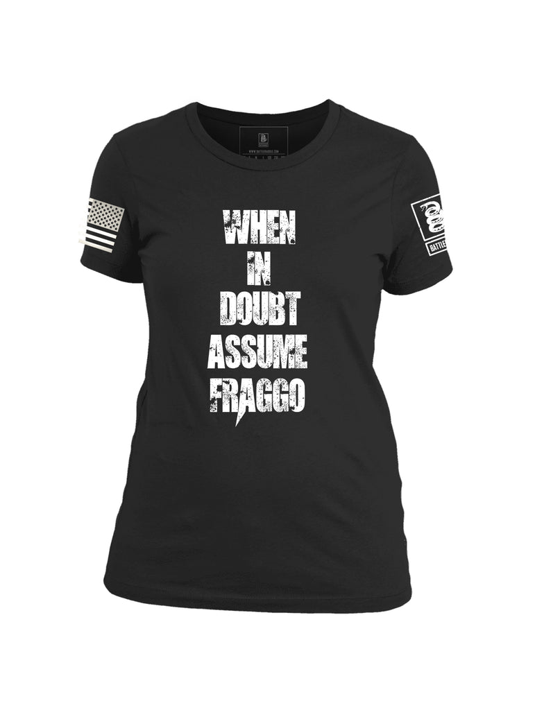 Battleraddle When In Doubt Assume Fraggo Womens Patriotic Funny Cool Cotton Crew Neck T Shirt