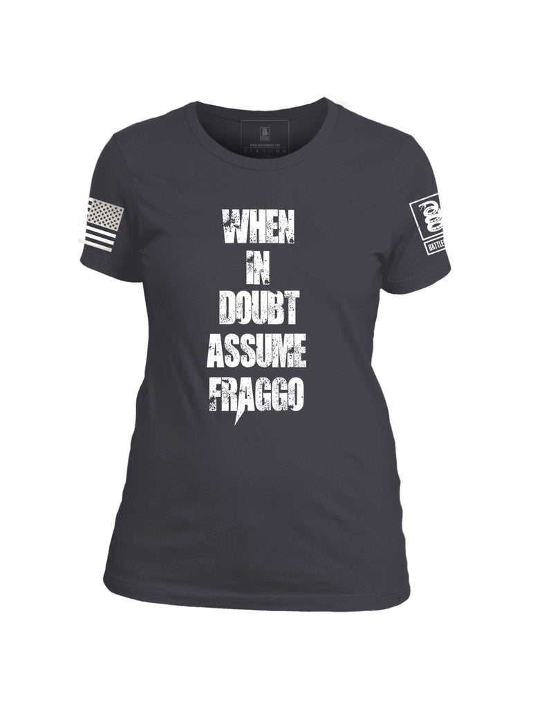 Battleraddle When In Doubt Assume Fraggo Womens Patriotic Funny Cool Cotton Crew Neck T Shirt