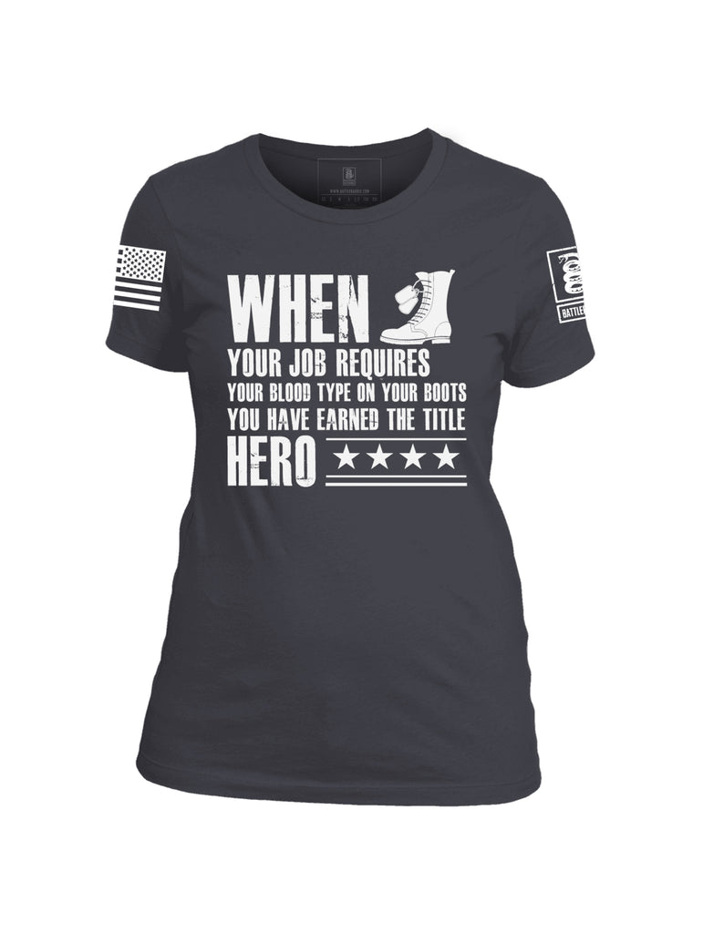 Battleraddle When Your Job Requires Your Blood Type On Your Boots You Have Earned The Title Hero White Sleeve Print Womens Cotton Crew Neck T Shirt