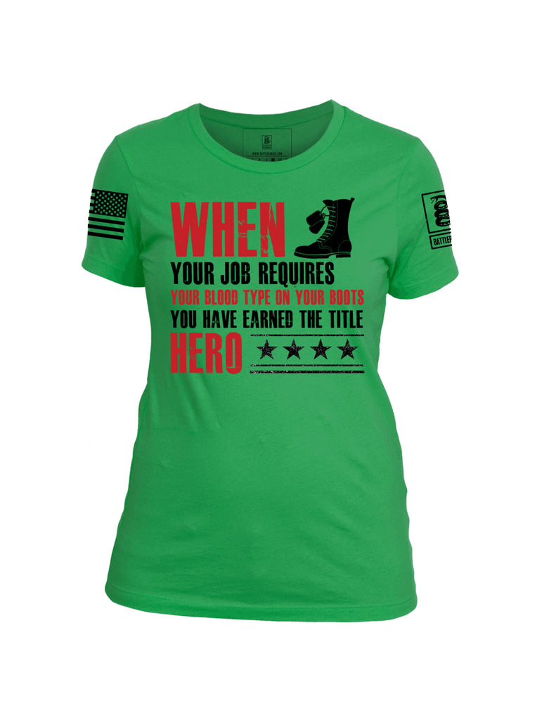 Battleraddle When Your Job Requires Your Blood Type On Your Boots You Have Earned The Title Hero Black Sleeve Print  Womens Cotton Crew Neck T Shirt