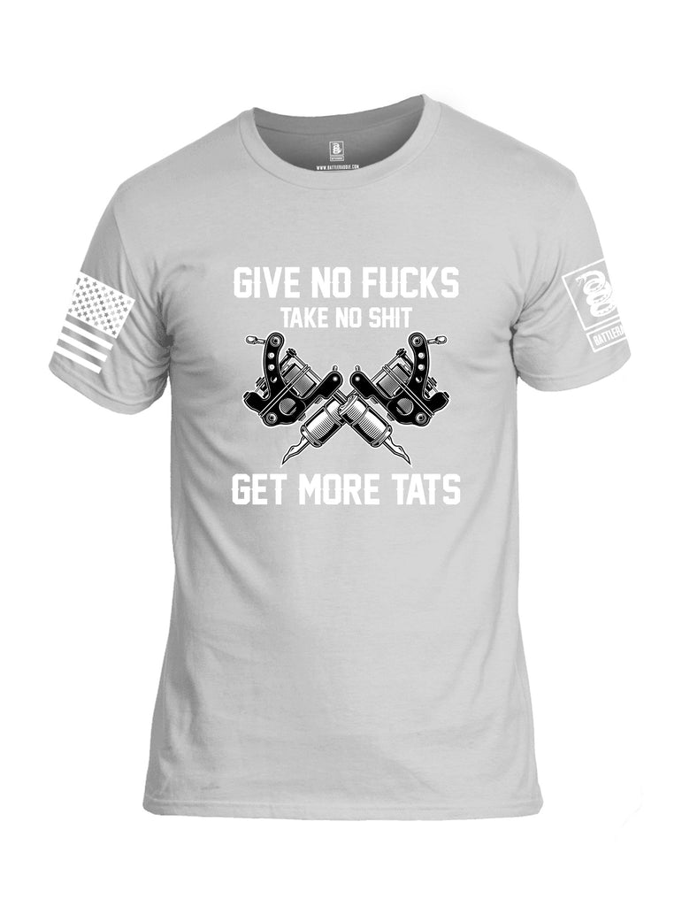 Battleraddle Give No Fucks Take No Shit Get More Tats White Sleeves Men Cotton Crew Neck T-Shirt