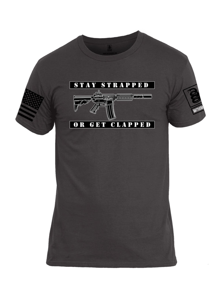 Battleraddle Stay Strapped Or Get Clapped Black Sleeves Men Cotton Crew Neck T-Shirt