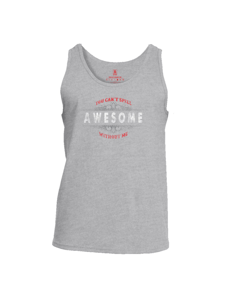 Battleraddle You Cant Spell Awesome Without Me Mens Cotton Tank Top