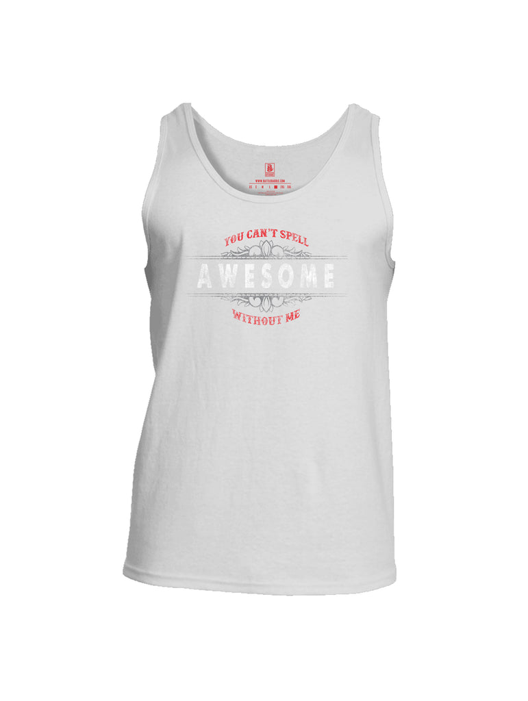 Battleraddle You Cant Spell Awesome Without Me Mens Cotton Tank Top
