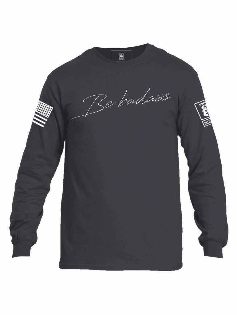 Battleraddle Be Badass Mens Cotton Long Sleeve Crew Neck T Shirt - Battleraddle® LLC