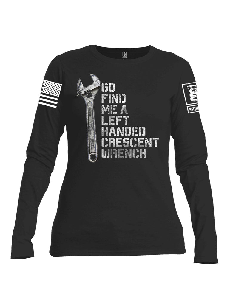 Battleraddle Go Find Me A Left Handed Crescent Wrench White Sleeve Print Womens Cotton Long Sleeve Crew Neck T Shirt