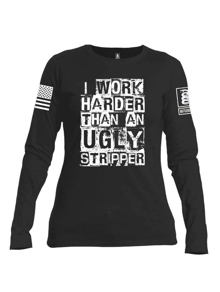 Battleraddle I Work Harder Than An Ugly Stripper White Sleeve Print Womens Cotton Long Sleeve Crew Neck T Shirt shirt|custom|veterans|Women-Long Sleeves Crewneck Shirt