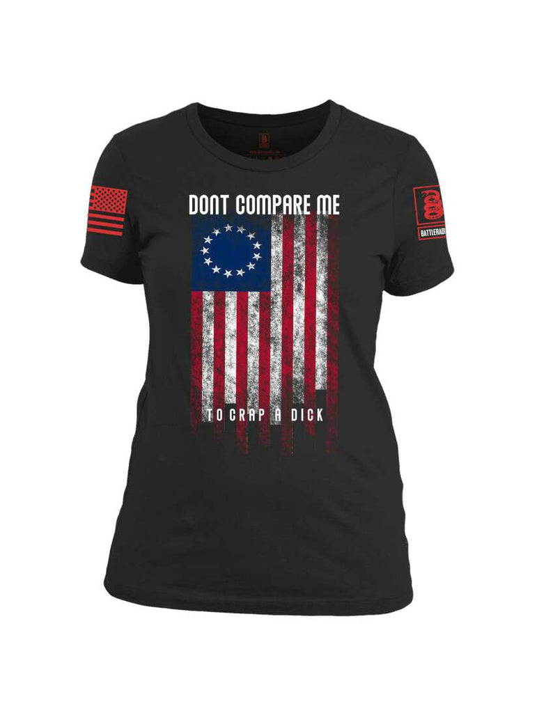 Battleraddle Dont Compare Me To Crap A Dick Red Sleeve Print Womens Cotton Crew Neck T Shirt