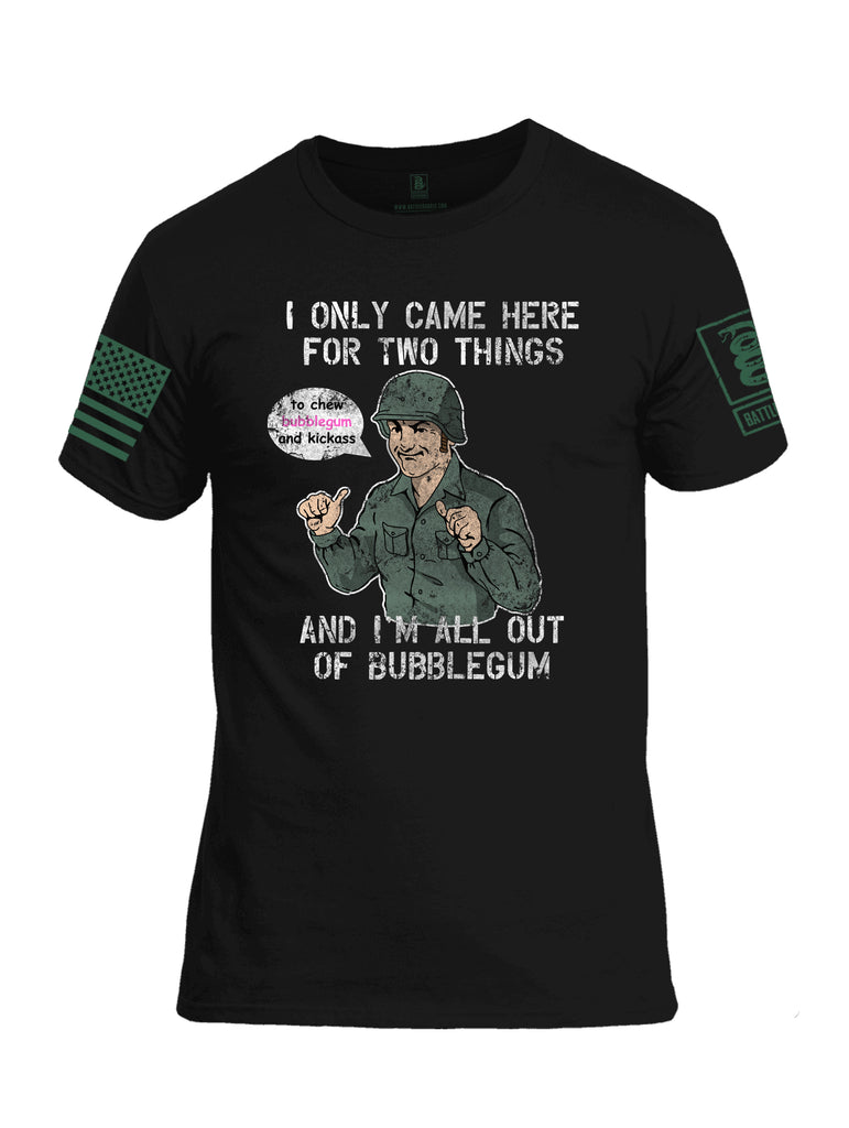 Battleraddle I Only Came Here For Two Things And I'm All Out Of Bubble Gum Dark Green Sleeve Print Mens Cotton Crew Neck T Shirt