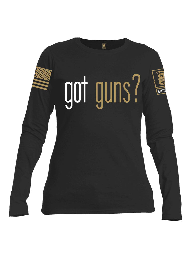 Battleraddle Got Guns? Brass Sleeve Sleeve Print Womens Cotton Long Sleeve Crew Neck T Shirt