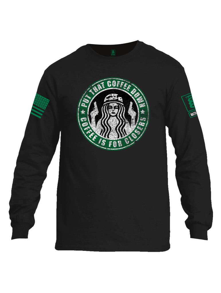 Battleraddle Put That Coffee Down Coffee Is For Closers Green Sleeve Print Mens Cotton Long Sleeve Crew Neck T Shirt